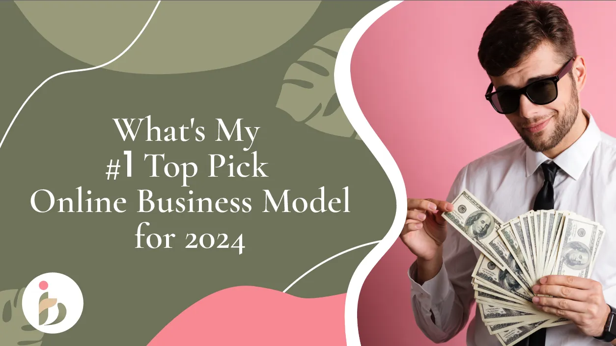 What's My 1 Top Pick Online Business Model For 2024