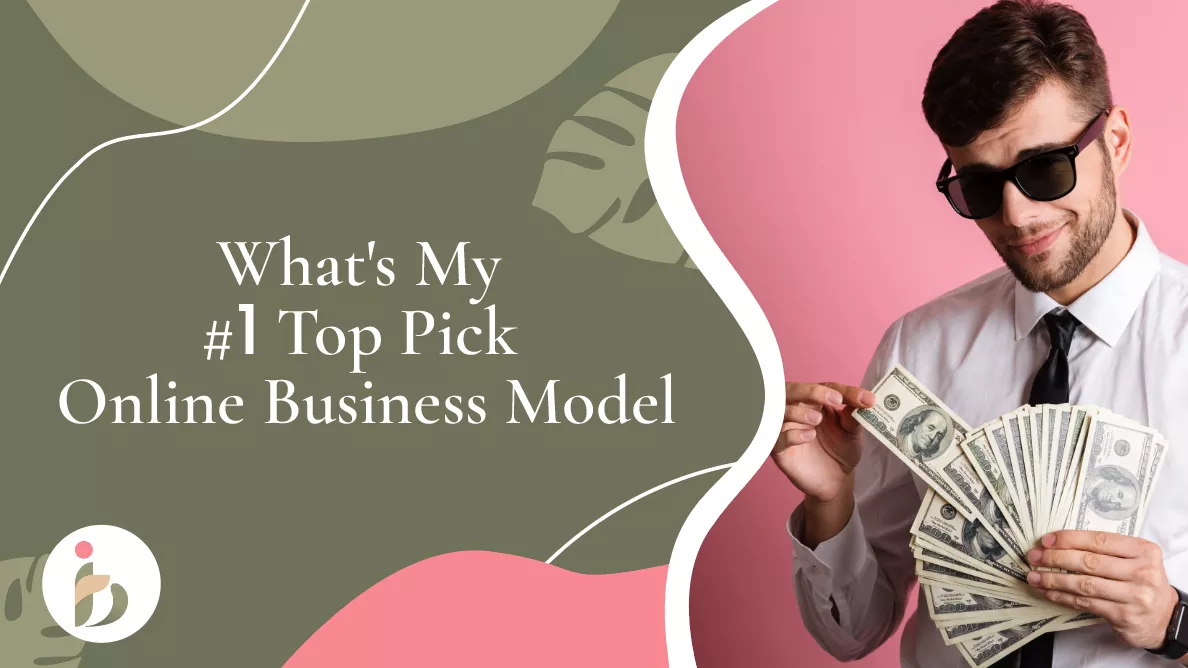What's My #1 Top Pick Online Business Model