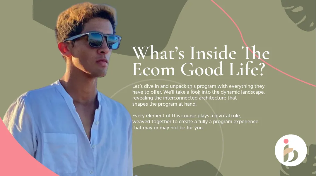 What’s Inside The Ecom Good Life?